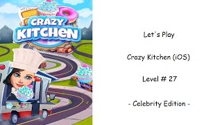 Let's Play - Crazy Kitchen (iOS) - Level 27 (Celebrity Edition)