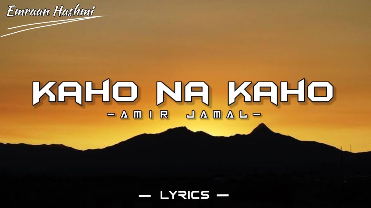 Kaho Na Kaho Song (LYRICS) Emraan Hashmi Mallika S Amir Jamal