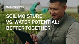 Soil Moisture vs. Water Potential: Better Together