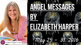 Angel Messages by Elizabeth Harper For May 25 - June 1
