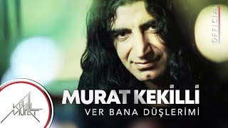 Murat Kekilli - Ver Bana Düşlerimi Resimi