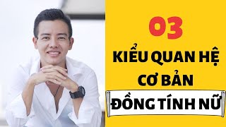 03 Kiểu Quan Hệ Cơ Bản Của Đồng Tính Nữ | LGBT Việt Nam | Trương Chúc Linh