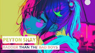 Peyton Shay - Badder Than The Bad Boys