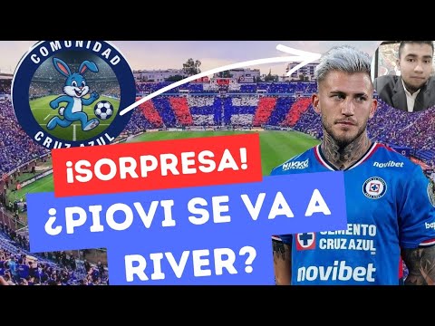¡ULTIMO MOMENTO! Cruz Azul REVELA ¿YA SE VA A RIVER PIOVI?