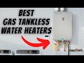 Best Tankless Gas Water Heater Reviews ♨️ (Ultimate 2022 Natural Gas and Propane Water Heater Guide)