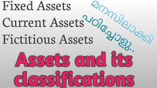 Assets and its classifications I Fixed, Current, Fictitious Assets I Accounting I  malayalam