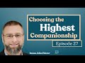 Choosing the highest companionship  why muhammad pbuh  ep27  imam john ederer