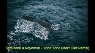 Semicenk & Reynmen - Yana Yana (Mert Kurt Remix) Resimi