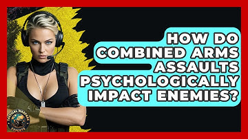 How Do Combined Arms Assaults Psychologically Impact Enemies? - Tactical Warfare Experts