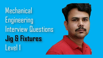 Jig & Fixtures-Mechanical engineering Interview Questions,Dimu