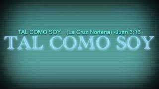 La Cruz Norteña- tal como soy chords