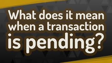 What does it mean when a transaction is pending?