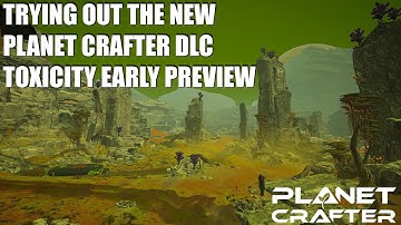 LIVE: Exploring the brand-new *Toxicity* DLC preview for The Planet Crafter!
