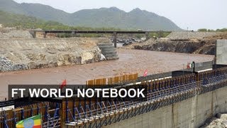 Ethiopia's big Nile dam battle | FT World Notebook