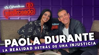 PAOLA DURANTE, la REALIDAD detrás de una INJUSTICIA | La entrevista con Yordi Rosado