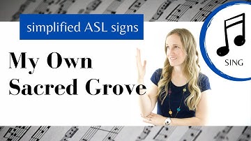 My Own Sacred Grove ASL Primary Song