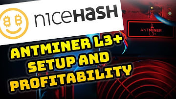 Antminer L3+ How to Setup on NiceHash and Understand Estimated and Actual Profitability