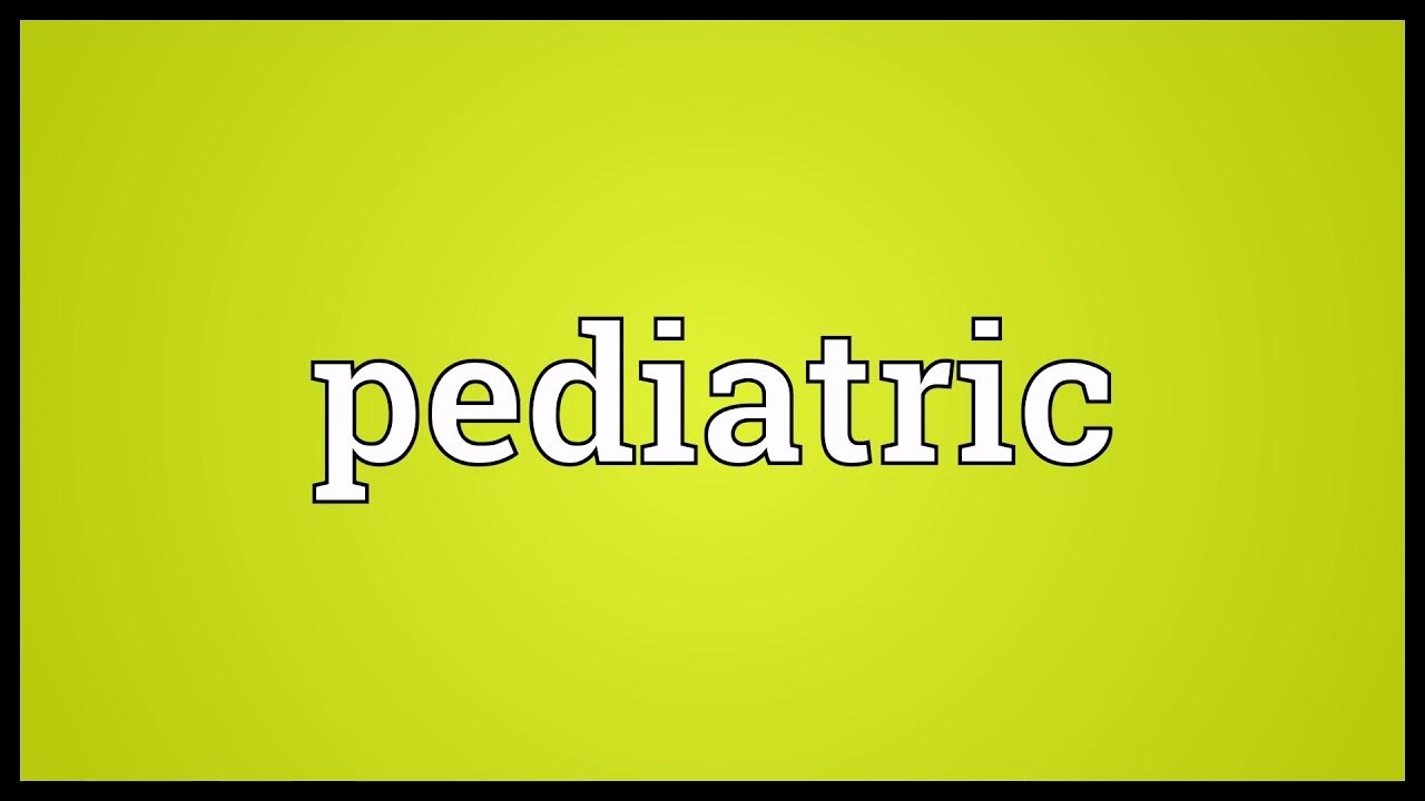 pediatric-meaning-youtube