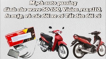 Cách lắp sử dụng mạch auto passing cho Wave 50-100- vision- fu mập đời xe có tắt đèn xe Honda