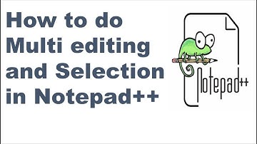 How to do Multi editing and Selection in Notepad++ ? || Notepad++ tips and tricks