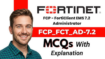 FCP_FCT_AD-7.2  FCP - FortiClient EMS 7.2 Administrator Practice Questions : FCP_FCT_AD-7.2  MCQS