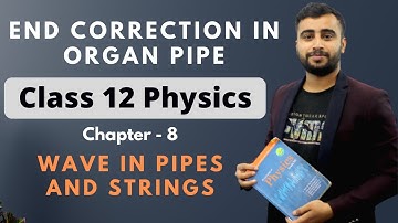 End Correction in Organ Pipe || Class 12 Physics Chapter 8 in Nepali || Wave and Optics || NEB