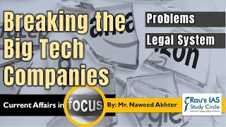 Analysis of Breaking of Big-Tech Companies for UPSC | Current Affairs IAS Prelims & IAS Mains