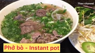 Cách nấu phở bò bằng nồi Instant Pot - nồi áp suất nhanh gọn lẹ - nước trong chuẩn vị nhà hàng