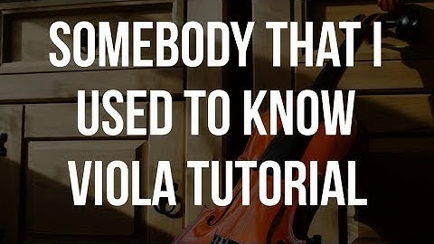 How to play Somebody That I Used To Know on Viola