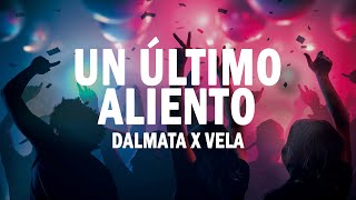 Un Último Aliento - Dalmata x Vela | (LETRA)