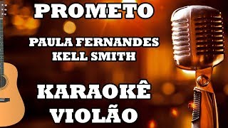 Video thumbnail of "Prometo - Paula Fernandes & Kell Smith - Karaokê Violão ♫"