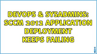Celebrity DevOps & SysAdmins: SCCM 2012 Application Deployment Keeps Failing Profile