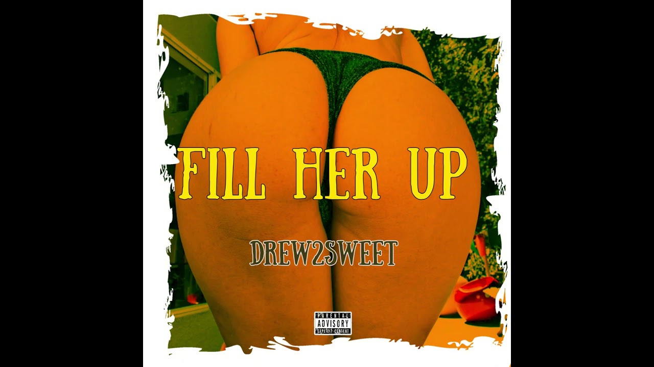 Drew2Sweet - Fill Her Up {Official Audio}