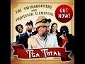 Professor elemental and his amazing friends 2 tea total featuring the swinghoppers
