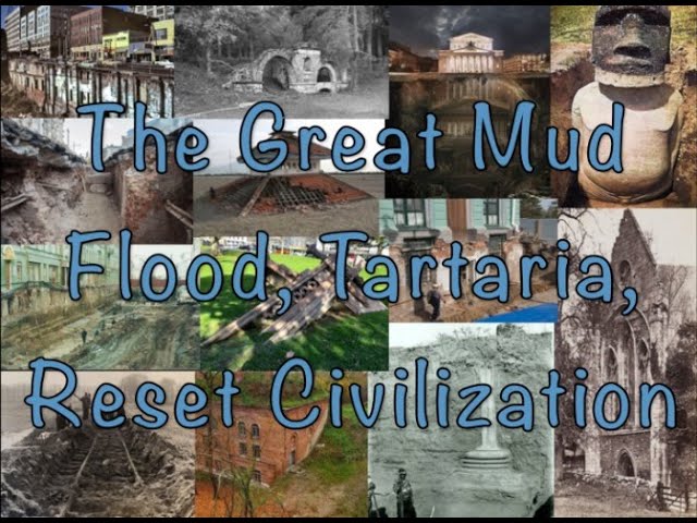 The Great Reset - Mud Flood -  Tartaria - Reset Civilization