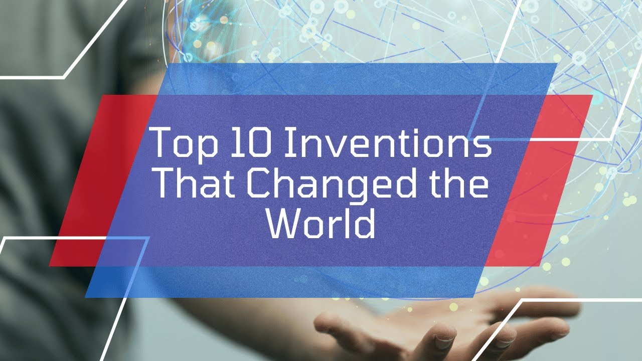 Top 10 Inventions That Changed the World - YouTube