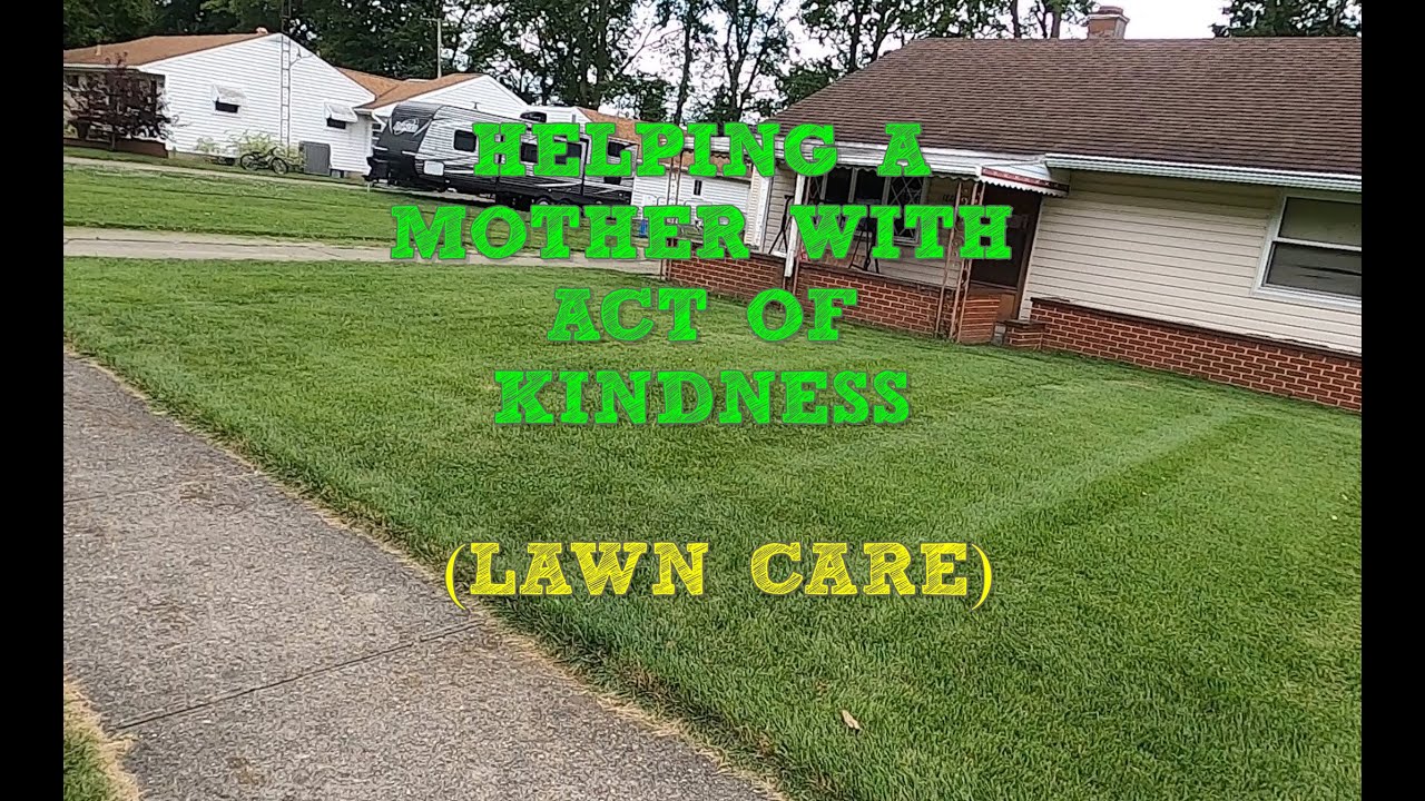 HELPING A MOTHER WITH ACT OF KINDNESS  (LAWN CARE)