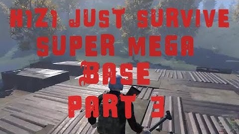 H1Z1 JUST SURVIVE SUPER MEGA BASE PART 3