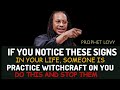 If you see these signs ,someone close to You is practicing Witchcraft on you- [Do this to STOP them]