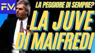 La JUVENTUS di MAIFREDI: la peggiore di sempre?