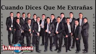 La Arrolladora Banda El Limón - Cuando Dices Que Me Extrañas (ESTRENO 2016)