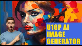 U16P AI Image Generator: Creating Stunning Art with Deep Learning.