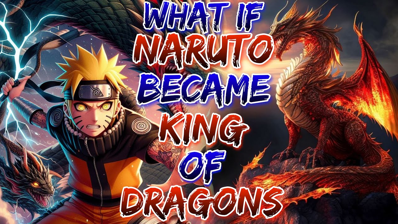 What if Naruto Became King of Dragons!?