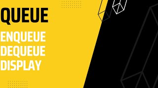 Queue: Enqueue, Dequeue, Display the Queue Elements