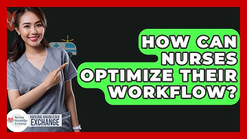 How Can Nurses Optimize Their Workflow? - Nursing Knowledge Exchange