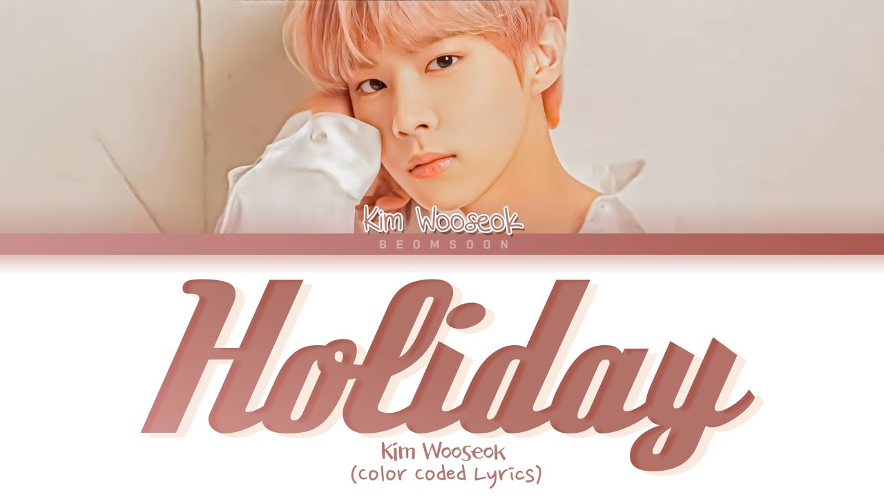 Kim Wooseok 'Holiday' Tradução/Legendado (Color Coded Lyrics by