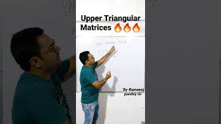 Upper Triangular Matrices || RAMANUJ KI MATHS || #like #trending #comment #comment #subscribe