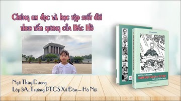 Chúng em đọc và học tập suốt đời theo tấm gương của Bác Hồ | Ngô Thùy Dương, Lớp 3A