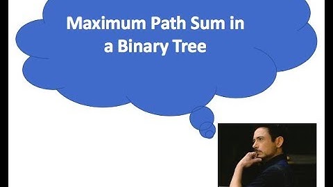 Coding Interview Question : Maximum Path Sum in a Binary Tree [Logicmojo.com]