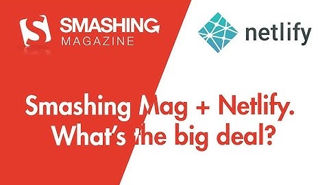 Smashing Magazine + Netlify. What